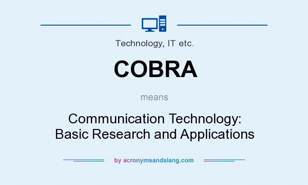 What does COBRA mean? It stands for Communication Technology: Basic Research and Applications