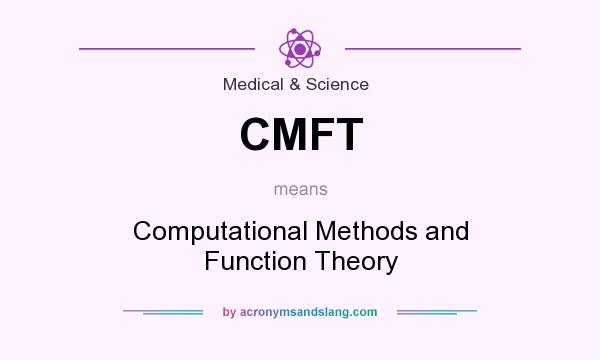 What does CMFT mean? It stands for Computational Methods and Function Theory