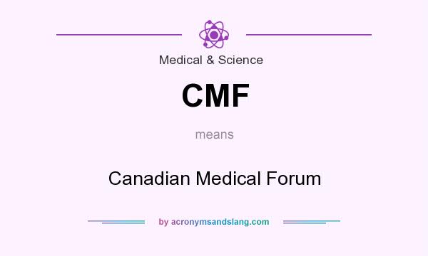 What does CMF mean? It stands for Canadian Medical Forum