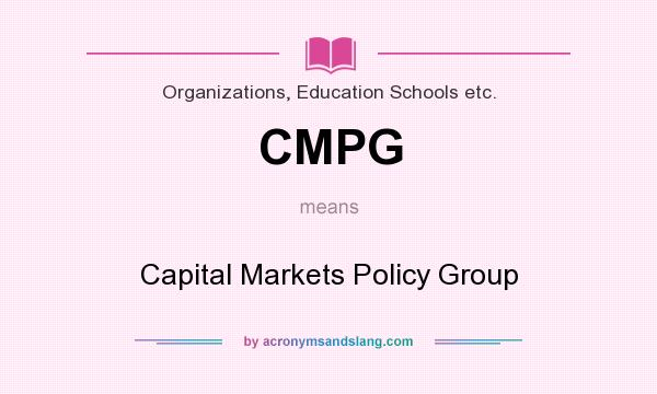 What does CMPG mean? It stands for Capital Markets Policy Group