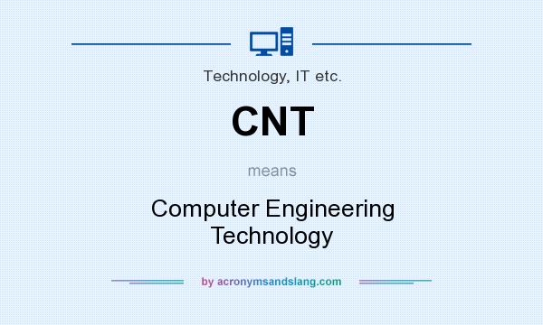 What does CNT mean? It stands for Computer Engineering Technology