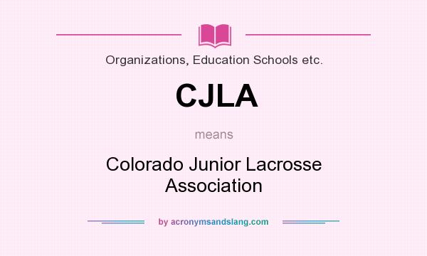 What does CJLA mean? It stands for Colorado Junior Lacrosse Association