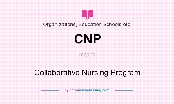 What does CNP mean? It stands for Collaborative Nursing Program