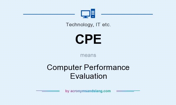 What does CPE mean? It stands for Computer Performance Evaluation