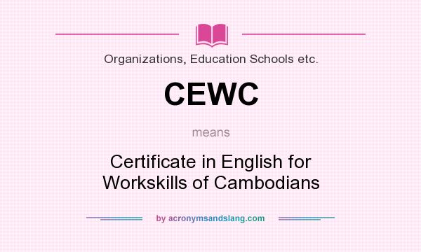 What does CEWC mean? It stands for Certificate in English for Workskills of Cambodians