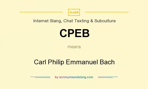 What does CPEB mean? It stands for Carl Philip Emmanuel Bach