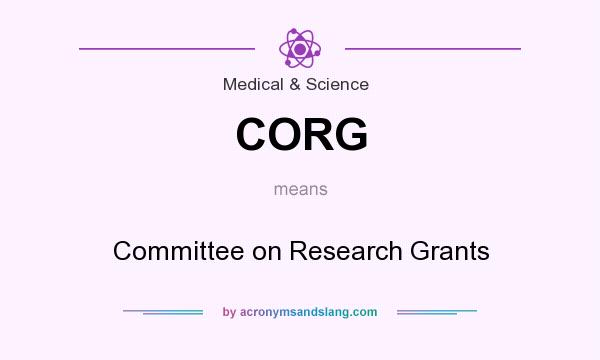 What does CORG mean? It stands for Committee on Research Grants