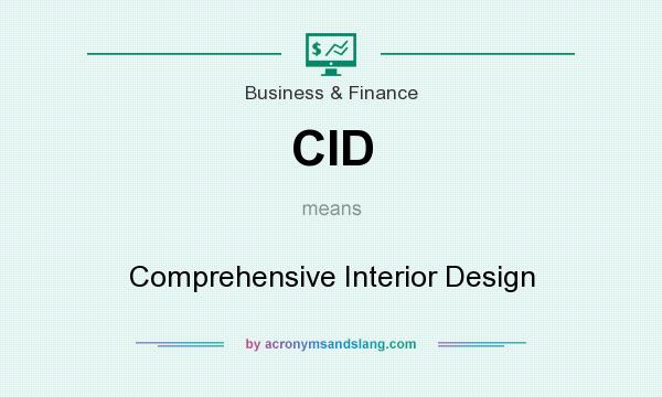 What does CID mean? It stands for Comprehensive Interior Design