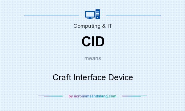 What does CID mean? It stands for Craft Interface Device
