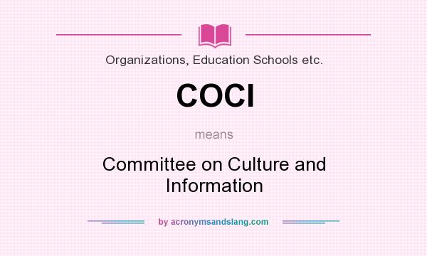 What does COCI mean? It stands for Committee on Culture and Information