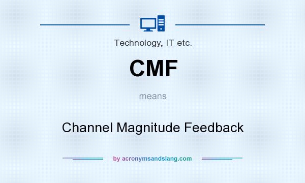 What does CMF mean? It stands for Channel Magnitude Feedback