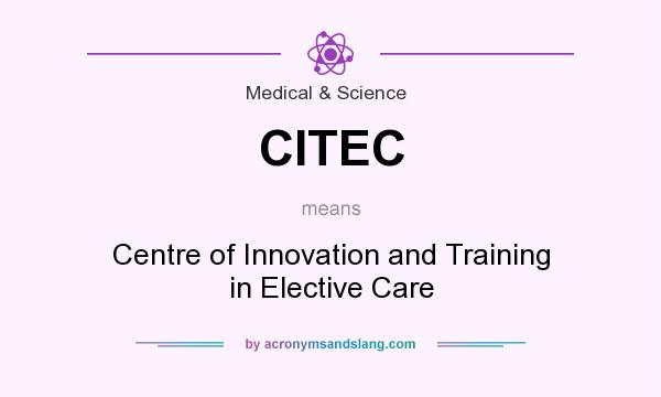What does CITEC mean? It stands for Centre of Innovation and Training in Elective Care