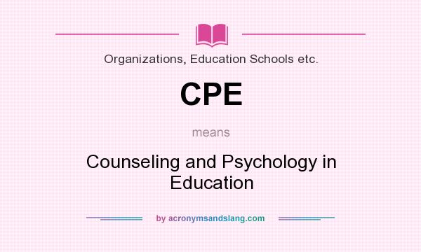 What does CPE mean? It stands for Counseling and Psychology in Education