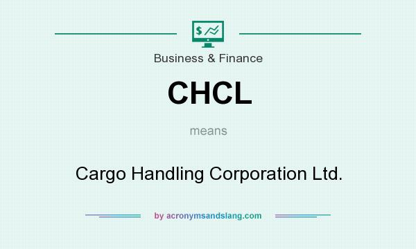 What does CHCL mean? It stands for Cargo Handling Corporation Ltd.
