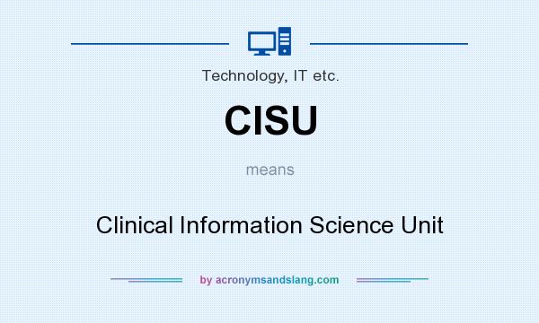 What does CISU mean? It stands for Clinical Information Science Unit