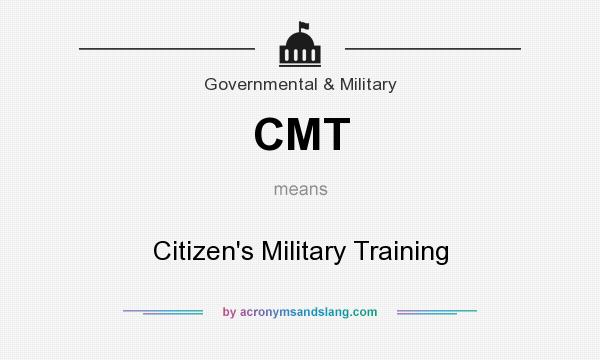 What does CMT mean? It stands for Citizen`s Military Training