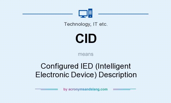 What does CID mean? It stands for Configured IED (Intelligent Electronic Device) Description