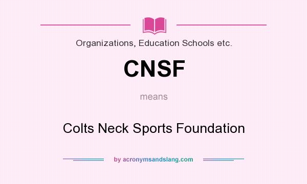 What does CNSF mean? It stands for Colts Neck Sports Foundation