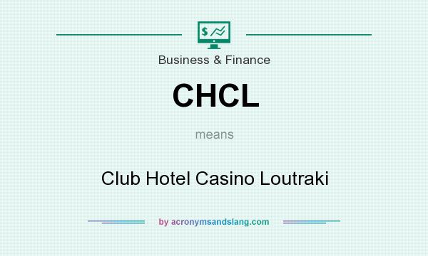 What does CHCL mean? It stands for Club Hotel Casino Loutraki