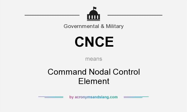 What does CNCE mean? It stands for Command Nodal Control Element