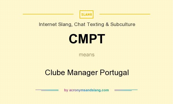 What does CMPT mean? It stands for Clube Manager Portugal