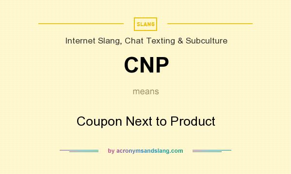 What does CNP mean? It stands for Coupon Next to Product