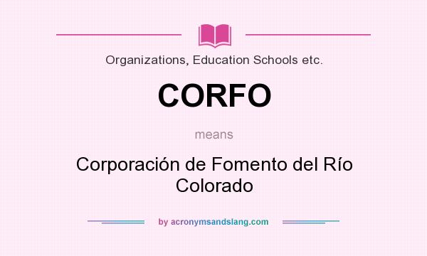 What does CORFO mean? It stands for Corporación de Fomento del Río Colorado