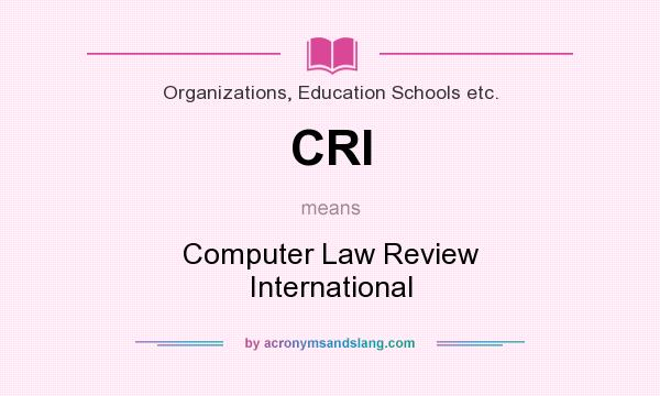 What does CRI mean? It stands for Computer Law Review International