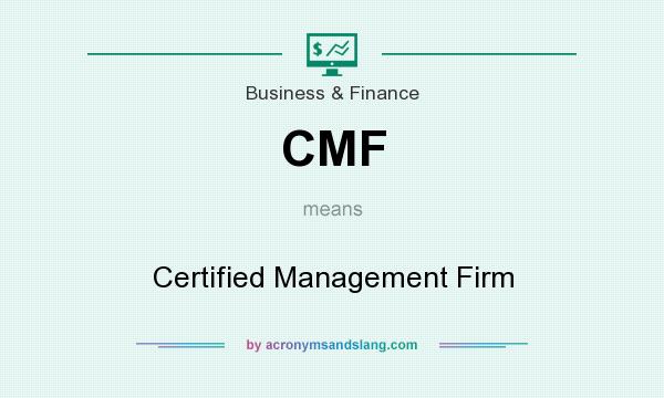 What does CMF mean? It stands for Certified Management Firm