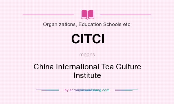 What does CITCI mean? It stands for China International Tea Culture Institute
