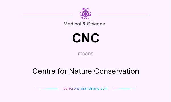 What does CNC mean? It stands for Centre for Nature Conservation