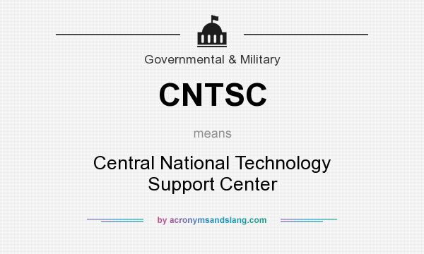 What does CNTSC mean? It stands for Central National Technology Support Center