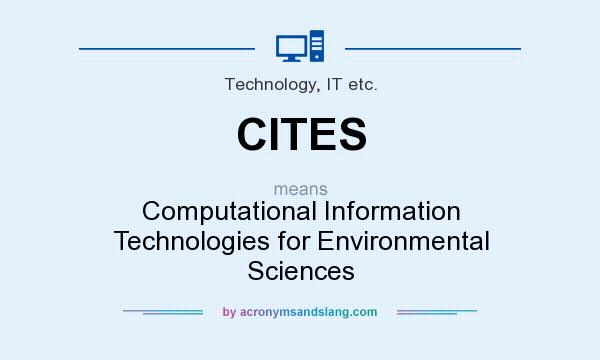 What does CITES mean? It stands for Computational Information Technologies for Environmental Sciences