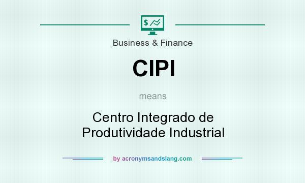 What does CIPI mean? It stands for Centro Integrado de Produtividade Industrial