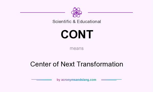 What does CONT mean? It stands for Center of Next Transformation