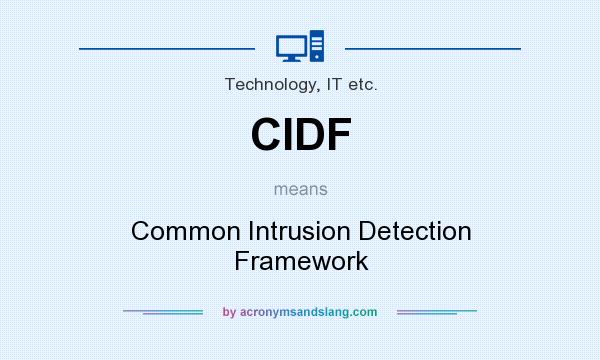 What does CIDF mean? It stands for Common Intrusion Detection Framework