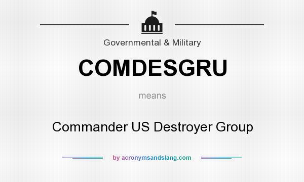 What does COMDESGRU mean? It stands for Commander US Destroyer Group