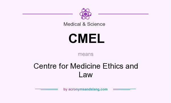 What does CMEL mean? It stands for Centre for Medicine Ethics and Law