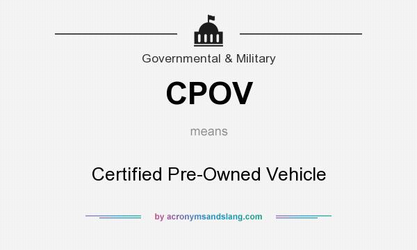 What does CPOV mean? It stands for Certified Pre-Owned Vehicle