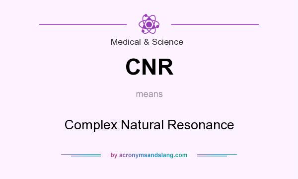 What does CNR mean? It stands for Complex Natural Resonance