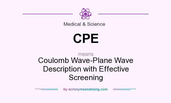 What does CPE mean? It stands for Coulomb Wave-Plane Wave Description with Effective Screening