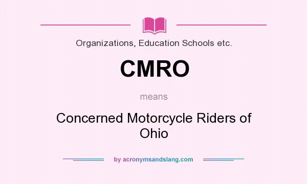 What does CMRO mean? It stands for Concerned Motorcycle Riders of Ohio