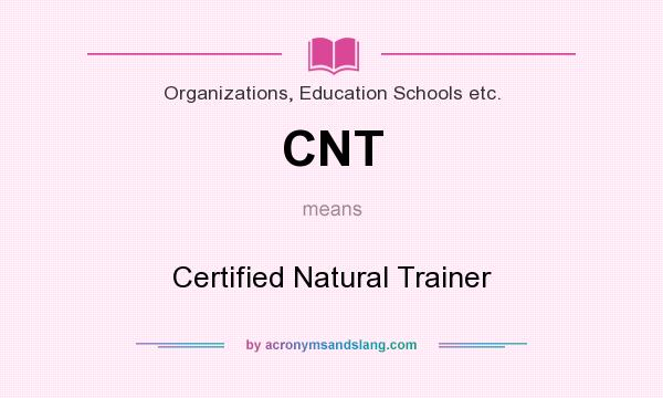 What does CNT mean? It stands for Certified Natural Trainer