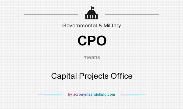 What does CPO mean? It stands for Capital Projects Office