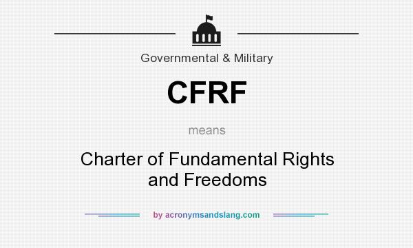 What does CFRF mean? It stands for Charter of Fundamental Rights and Freedoms