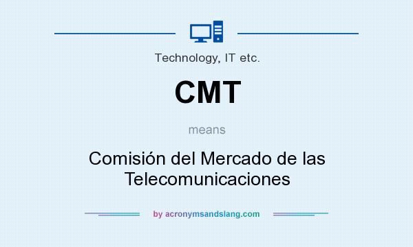 What does CMT mean? It stands for Comisión del Mercado de las Telecomunicaciones