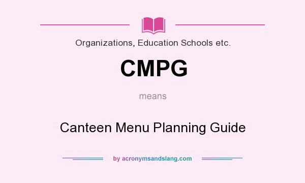 What does CMPG mean? It stands for Canteen Menu Planning Guide