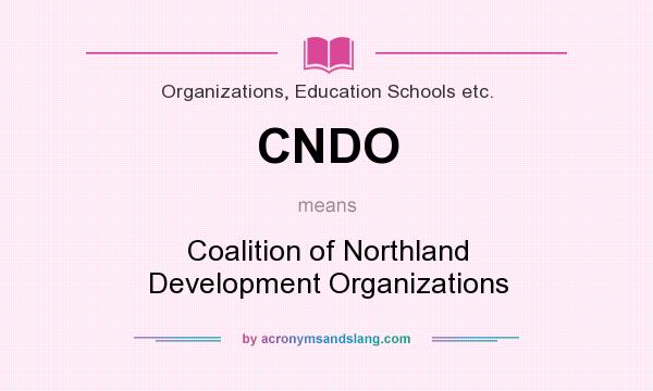 What does CNDO mean? It stands for Coalition of Northland Development Organizations