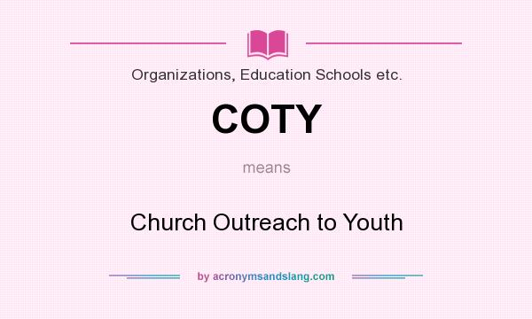 What does COTY mean? It stands for Church Outreach to Youth