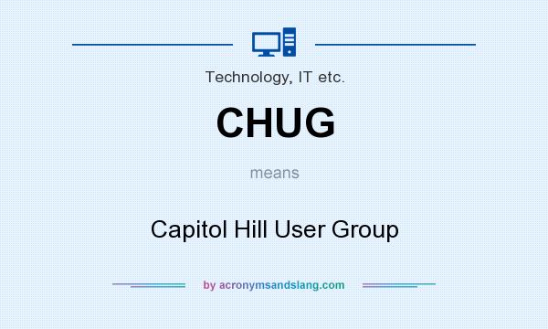 What does CHUG mean? It stands for Capitol Hill User Group